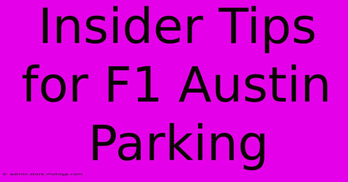 Insider Tips For F1 Austin Parking