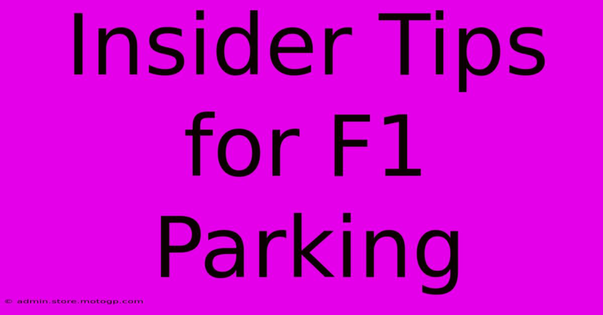 Insider Tips For F1 Parking