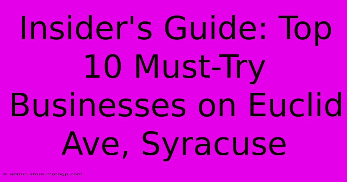 Insider's Guide: Top 10 Must-Try Businesses On Euclid Ave, Syracuse