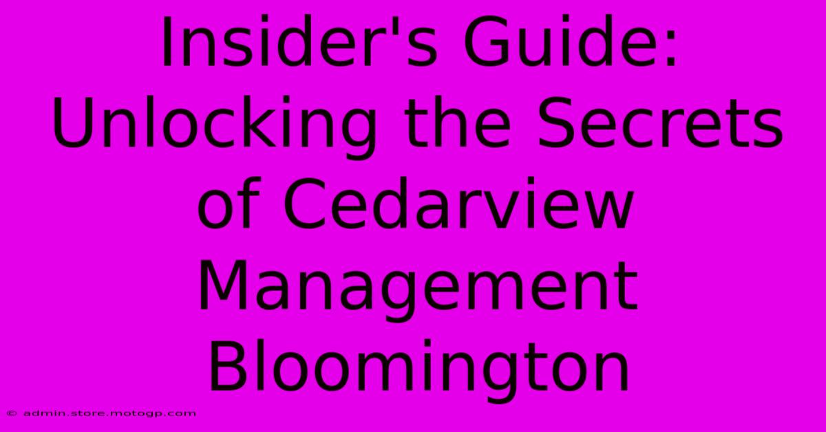 Insider's Guide: Unlocking The Secrets Of Cedarview Management Bloomington