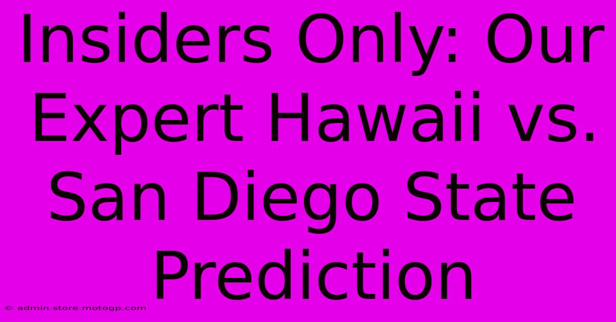 Insiders Only: Our Expert Hawaii Vs. San Diego State Prediction