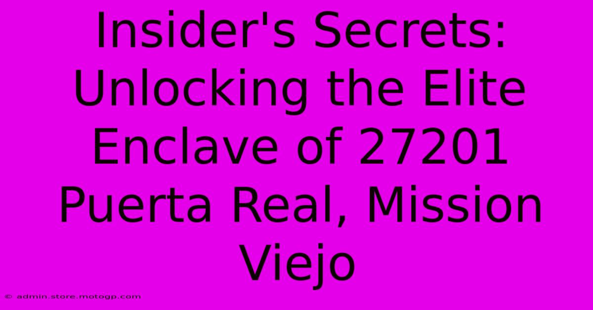 Insider's Secrets: Unlocking The Elite Enclave Of 27201 Puerta Real, Mission Viejo