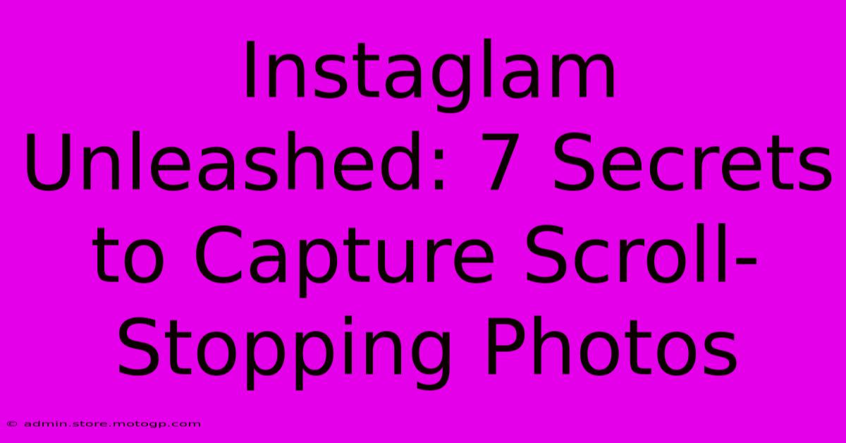 Instaglam Unleashed: 7 Secrets To Capture Scroll-Stopping Photos