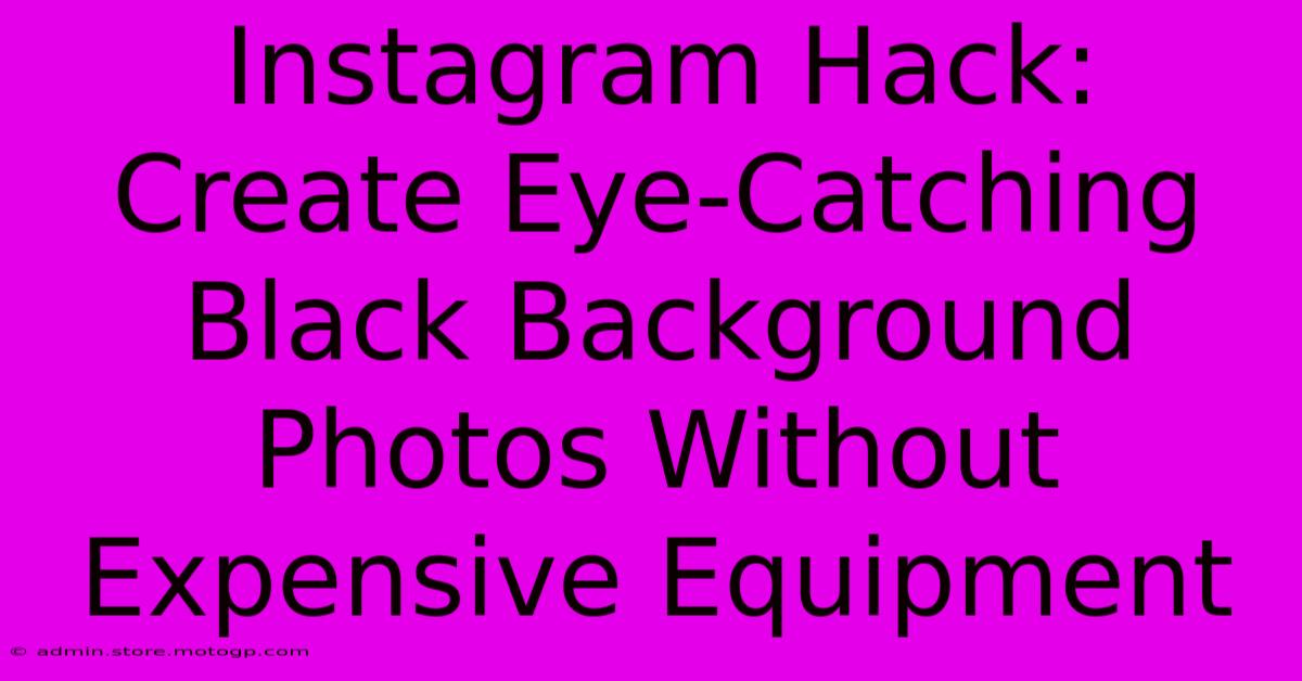 Instagram Hack: Create Eye-Catching Black Background Photos Without Expensive Equipment