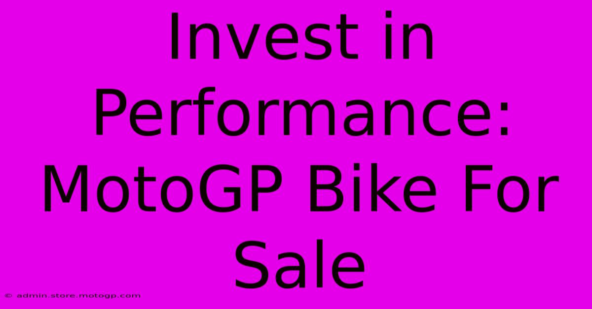 Invest In Performance: MotoGP Bike For Sale