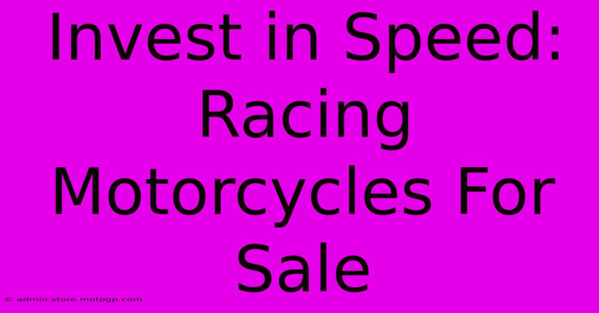 Invest In Speed: Racing Motorcycles For Sale