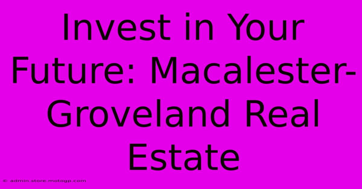 Invest In Your Future: Macalester-Groveland Real Estate