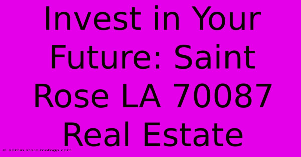 Invest In Your Future: Saint Rose LA 70087 Real Estate