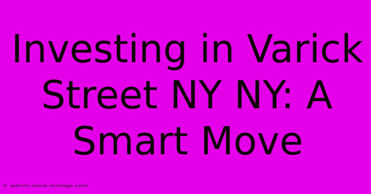 Investing In Varick Street NY NY: A Smart Move