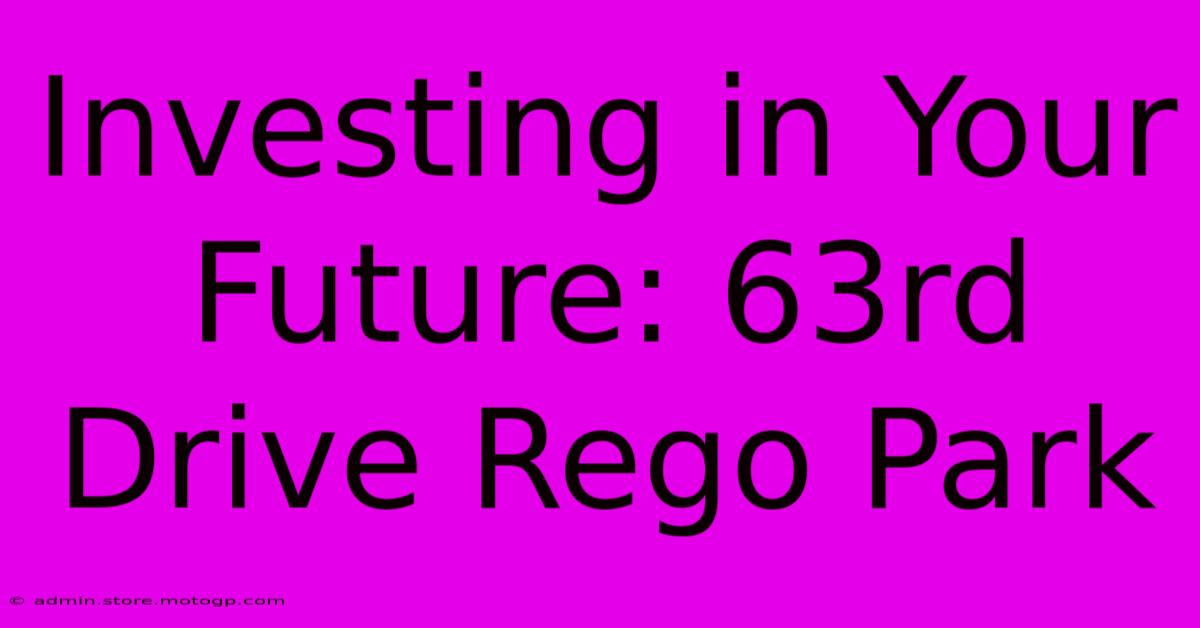 Investing In Your Future: 63rd Drive Rego Park