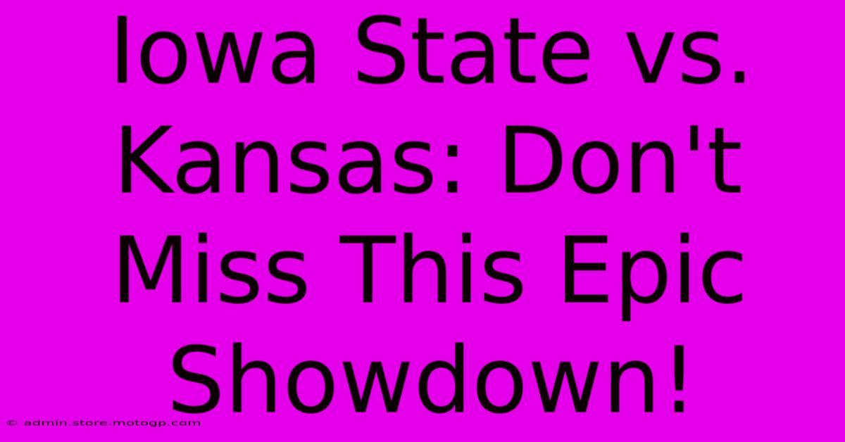 Iowa State Vs. Kansas: Don't Miss This Epic Showdown!