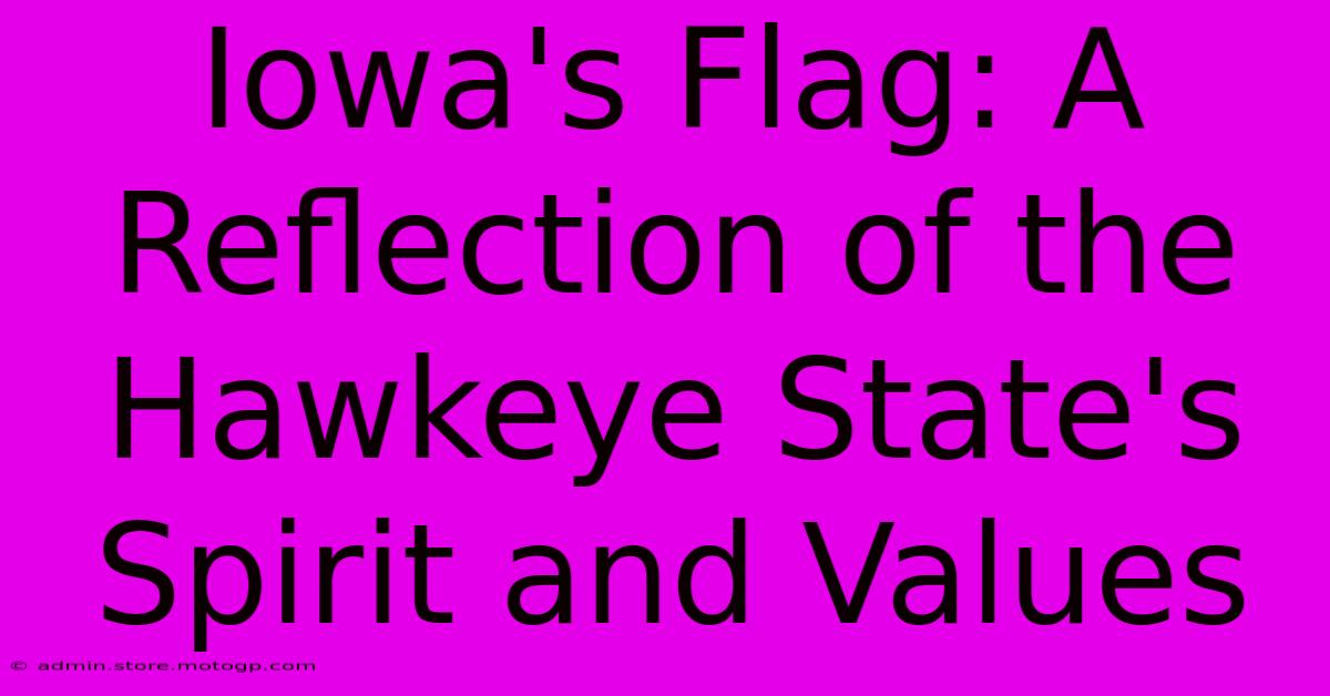 Iowa's Flag: A Reflection Of The Hawkeye State's Spirit And Values