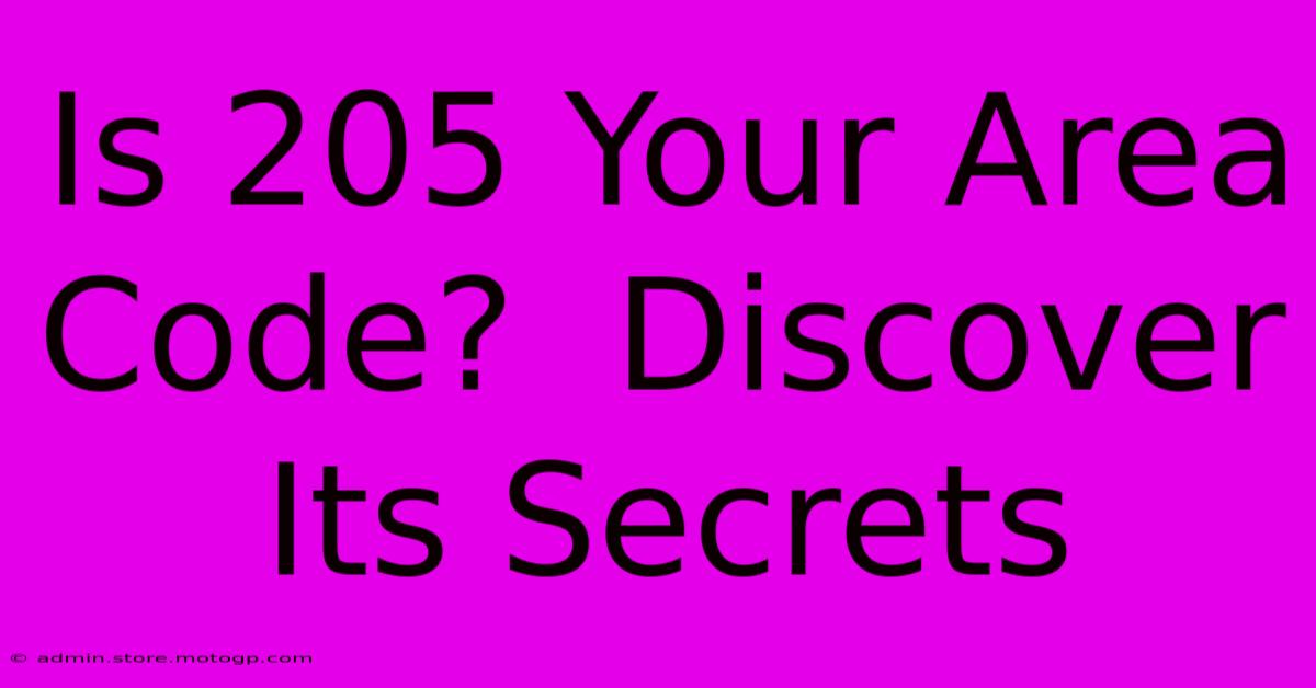 Is 205 Your Area Code?  Discover Its Secrets