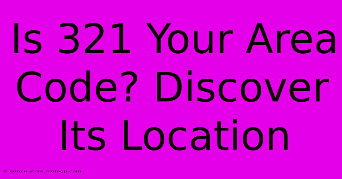 Is 321 Your Area Code? Discover Its Location