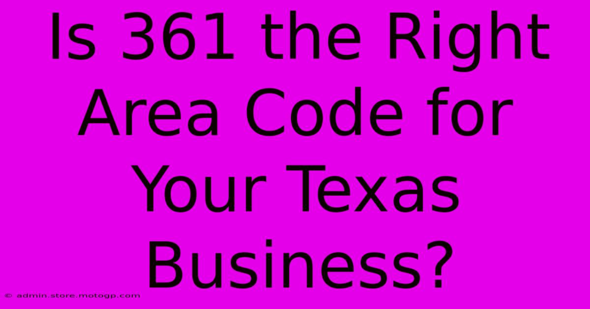 Is 361 The Right Area Code For Your Texas Business?