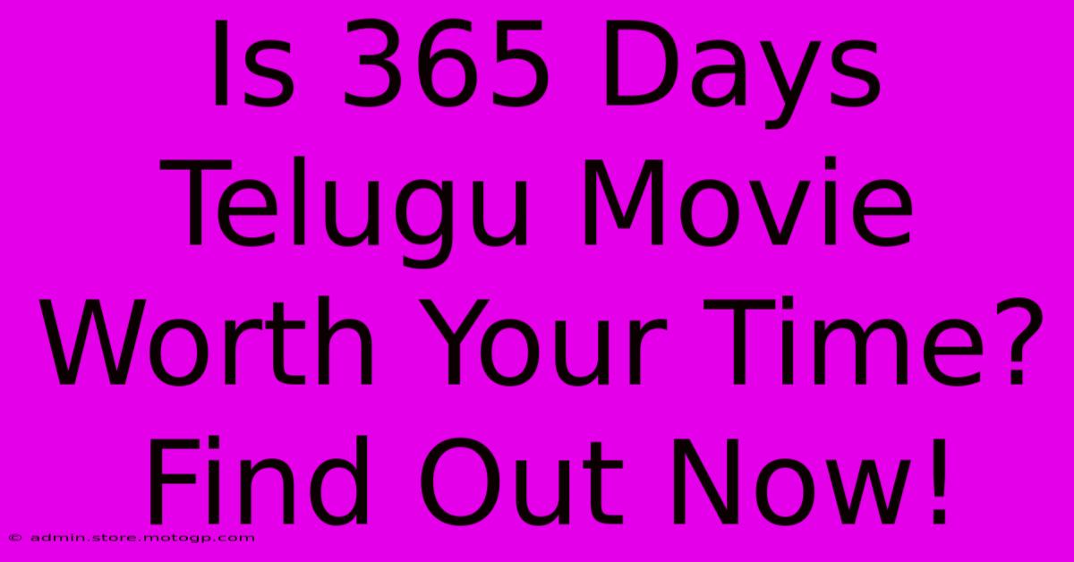 Is 365 Days Telugu Movie Worth Your Time? Find Out Now!