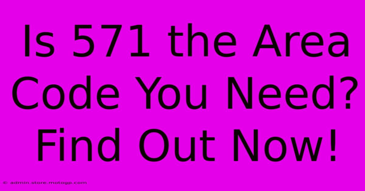 Is 571 The Area Code You Need? Find Out Now!