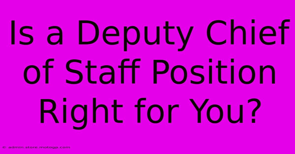 Is A Deputy Chief Of Staff Position Right For You?