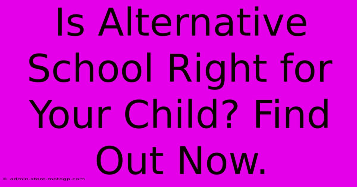 Is Alternative School Right For Your Child? Find Out Now.