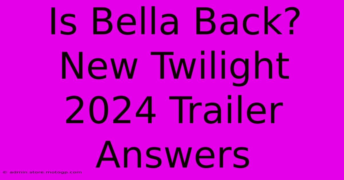 Is Bella Back? New Twilight 2024 Trailer Answers