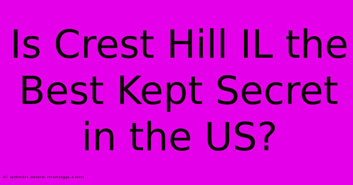 Is Crest Hill IL The Best Kept Secret In The US?