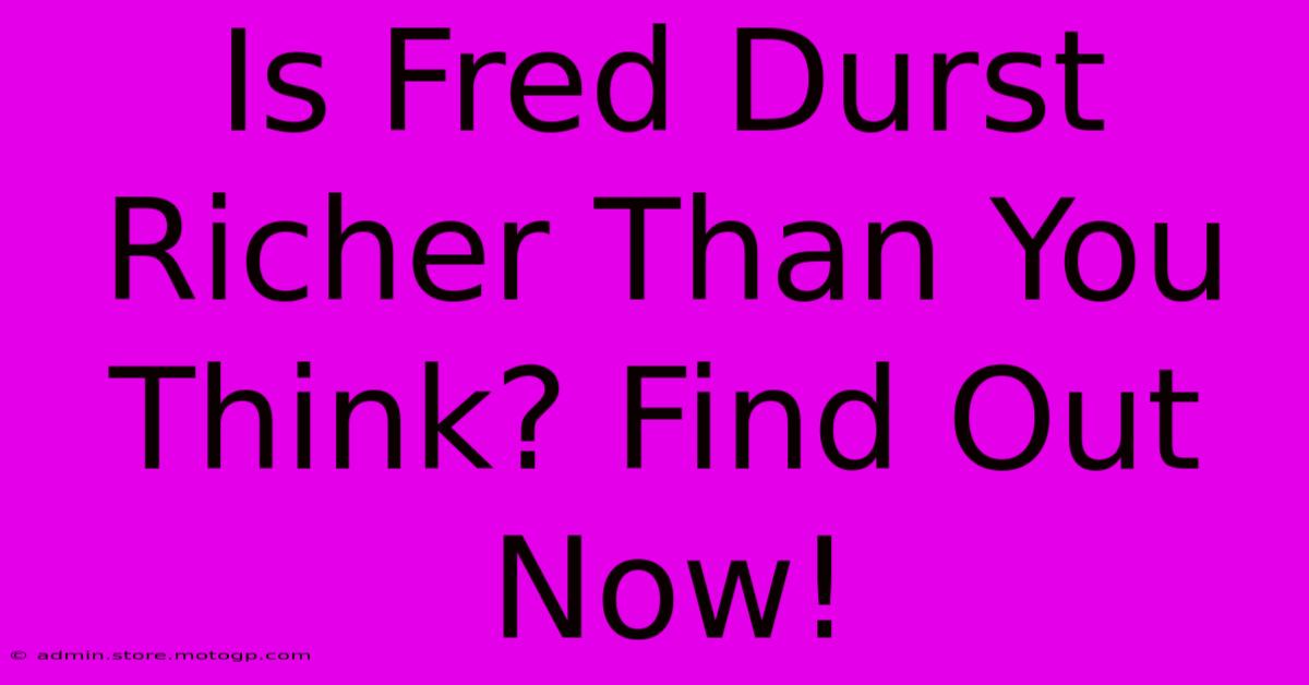 Is Fred Durst Richer Than You Think? Find Out Now!