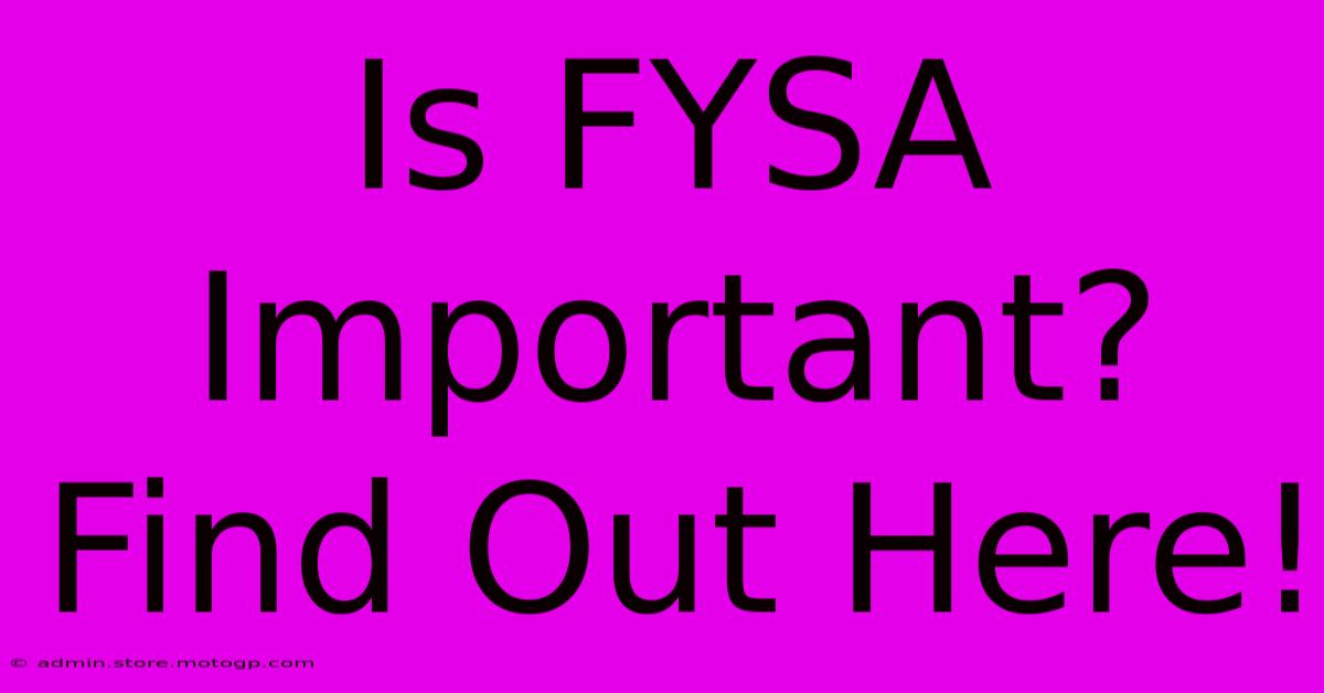 Is FYSA Important? Find Out Here!