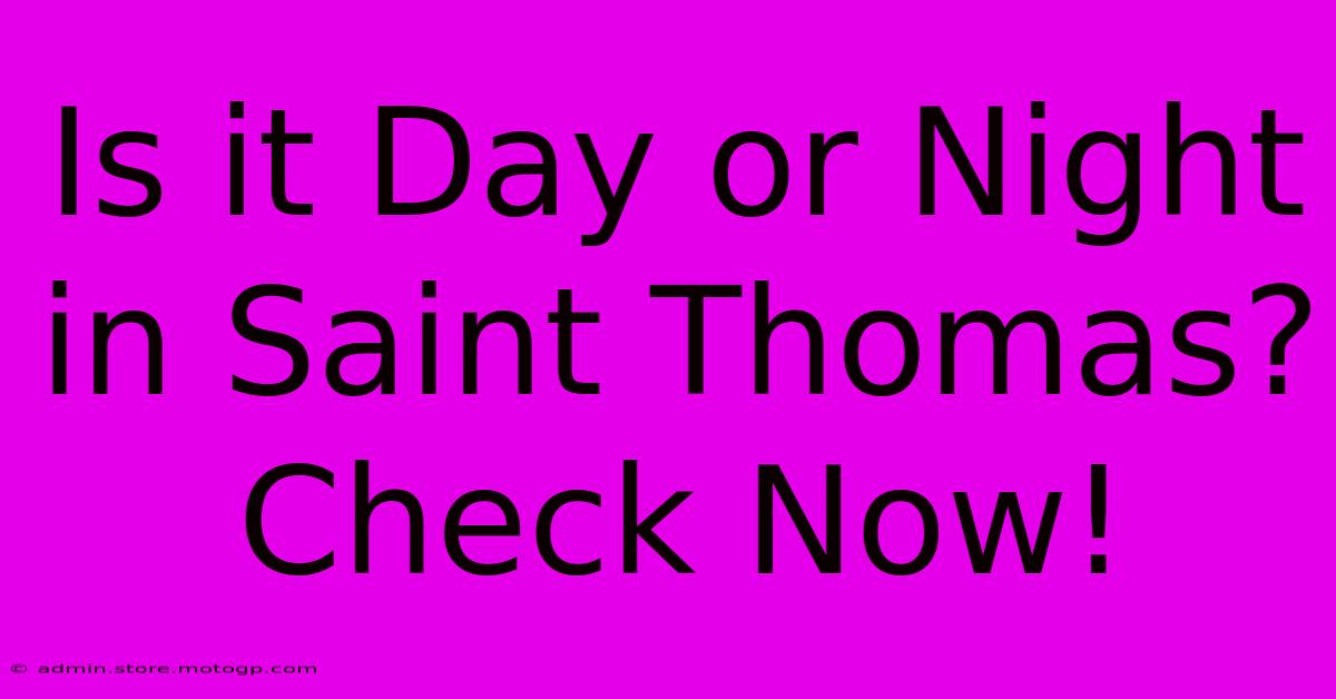 Is It Day Or Night In Saint Thomas? Check Now!