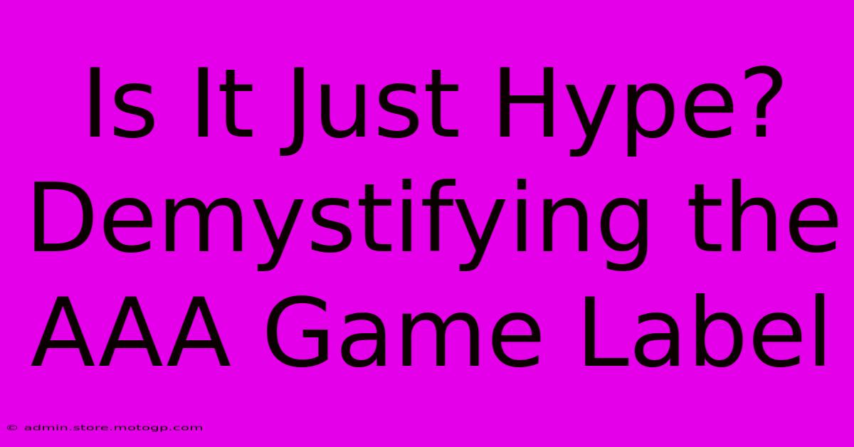 Is It Just Hype? Demystifying The AAA Game Label