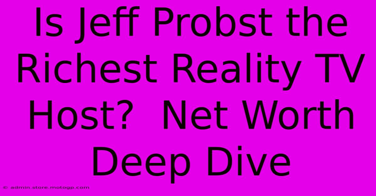 Is Jeff Probst The Richest Reality TV Host?  Net Worth Deep Dive