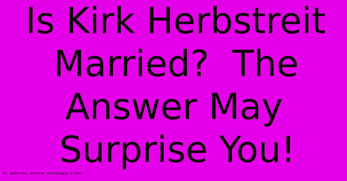 Is Kirk Herbstreit Married?  The Answer May Surprise You!