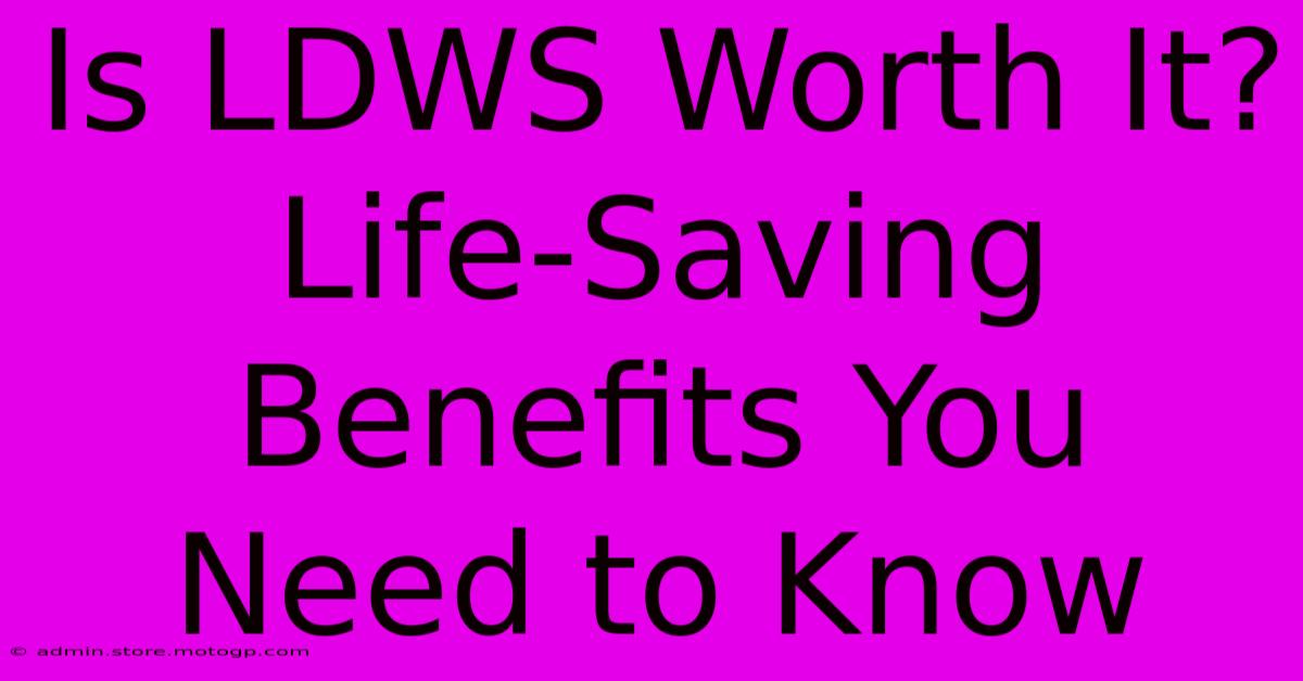 Is LDWS Worth It?  Life-Saving Benefits You Need To Know