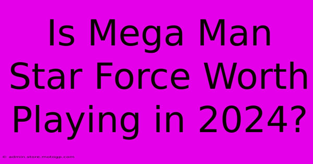 Is Mega Man Star Force Worth Playing In 2024?