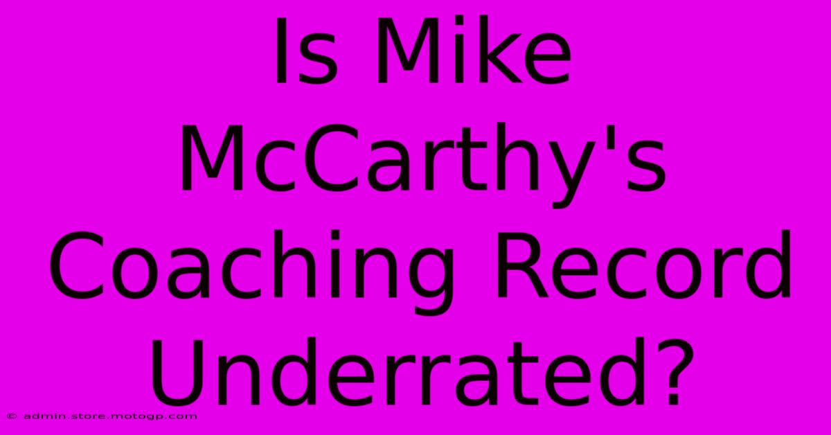 Is Mike McCarthy's Coaching Record Underrated?