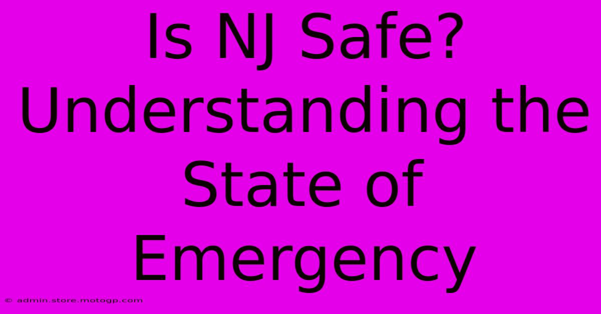 Is NJ Safe? Understanding The State Of Emergency