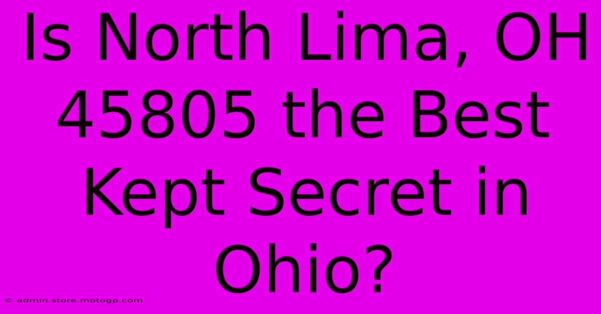 Is North Lima, OH 45805 The Best Kept Secret In Ohio?