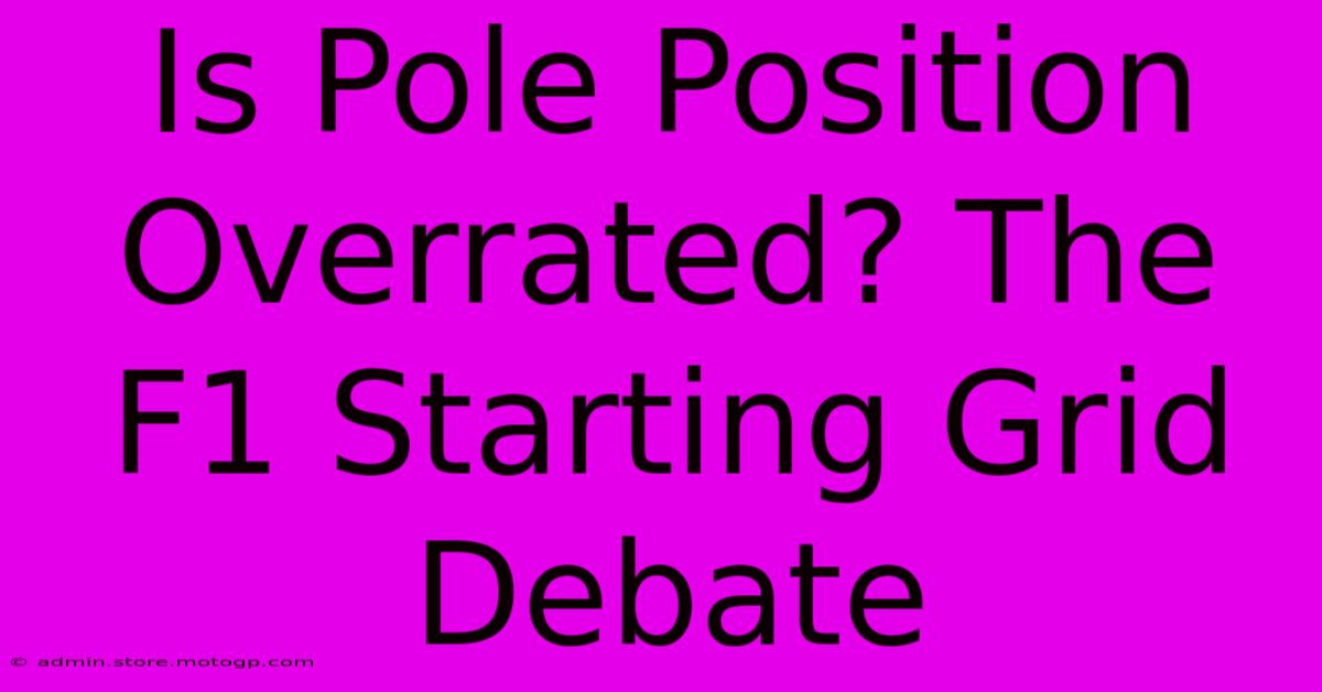 Is Pole Position Overrated? The F1 Starting Grid Debate