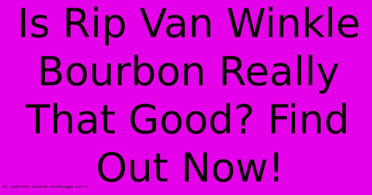 Is Rip Van Winkle Bourbon Really That Good? Find Out Now!