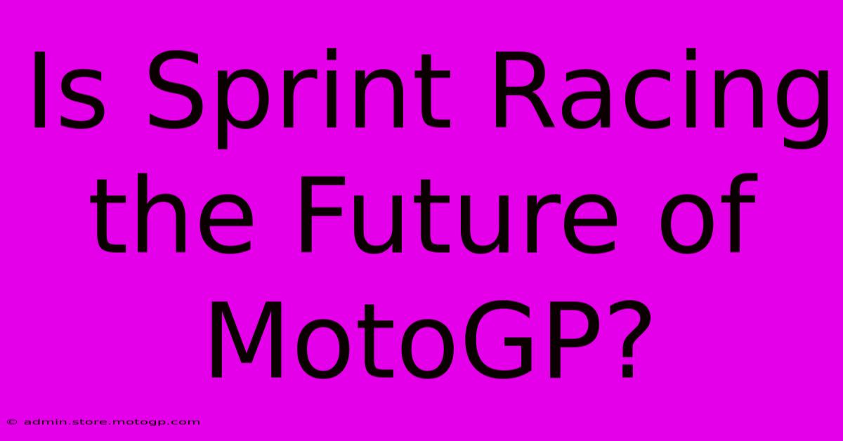 Is Sprint Racing The Future Of MotoGP?