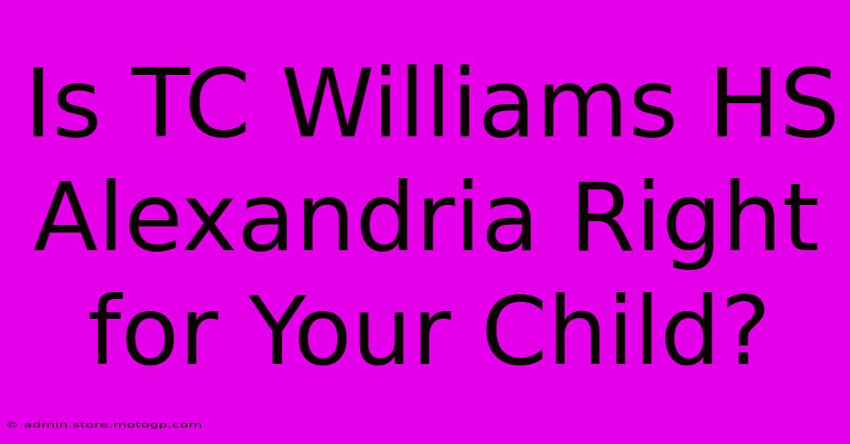 Is TC Williams HS Alexandria Right For Your Child?