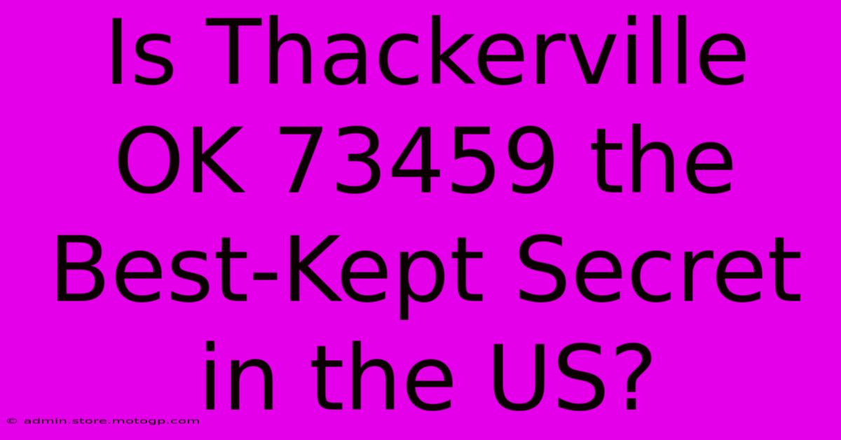 Is Thackerville OK 73459 The Best-Kept Secret In The US?