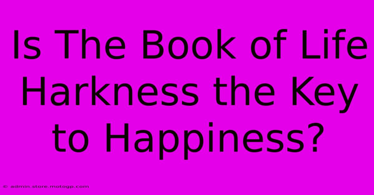 Is The Book Of Life Harkness The Key To Happiness?