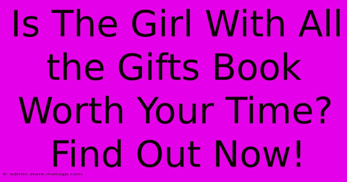 Is The Girl With All The Gifts Book Worth Your Time? Find Out Now!