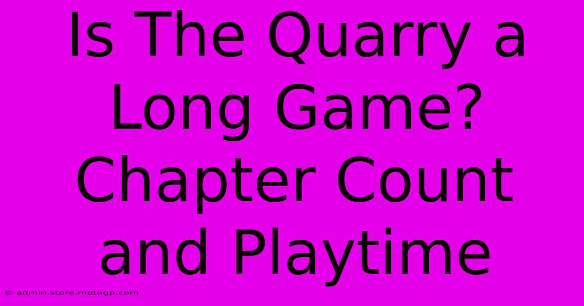 Is The Quarry A Long Game? Chapter Count And Playtime