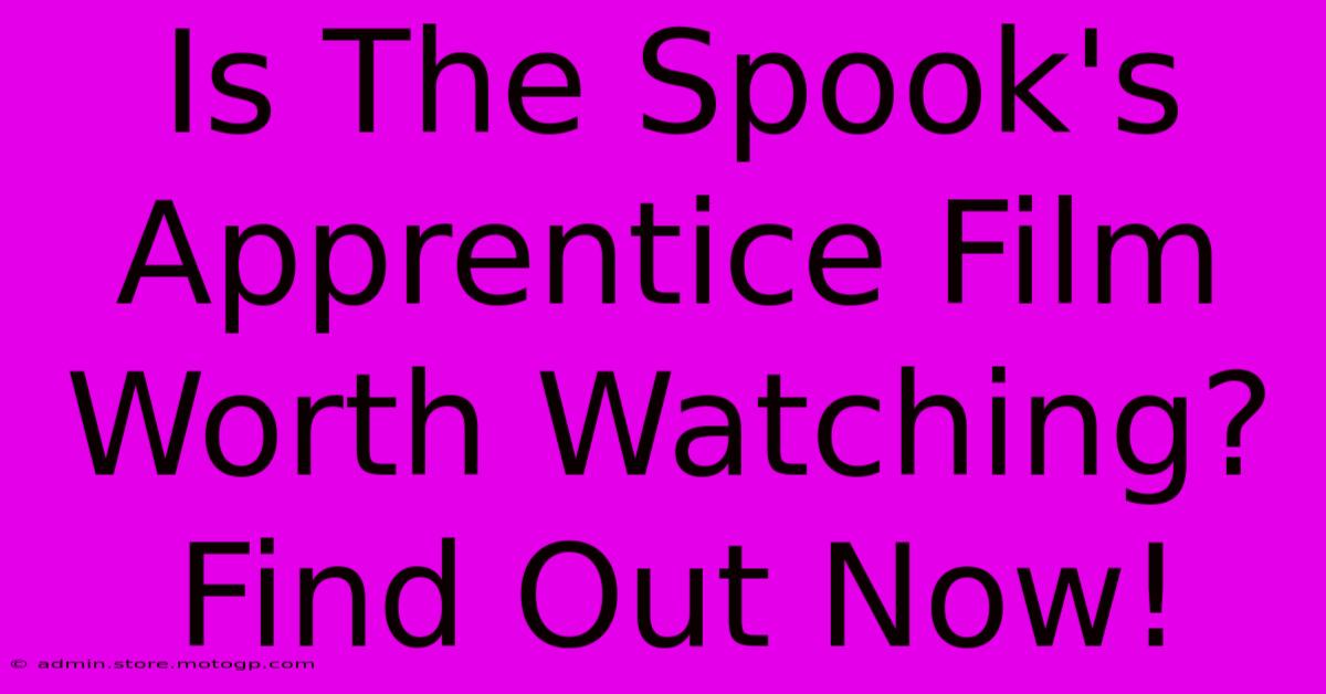 Is The Spook's Apprentice Film Worth Watching? Find Out Now!