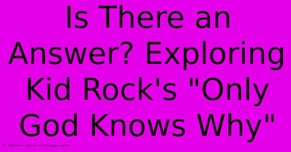 Is There An Answer? Exploring Kid Rock's 