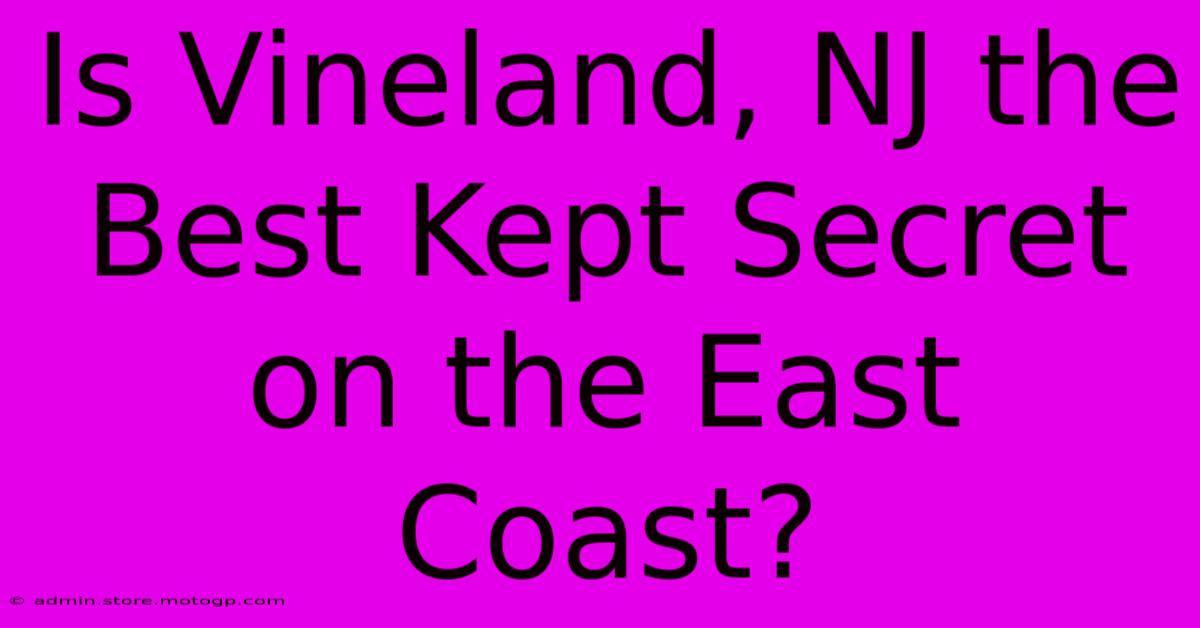 Is Vineland, NJ The Best Kept Secret On The East Coast?