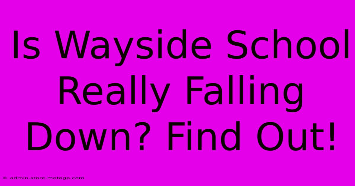 Is Wayside School Really Falling Down? Find Out!