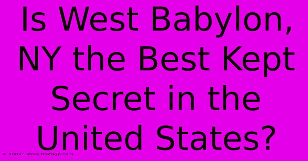 Is West Babylon, NY The Best Kept Secret In The United States?