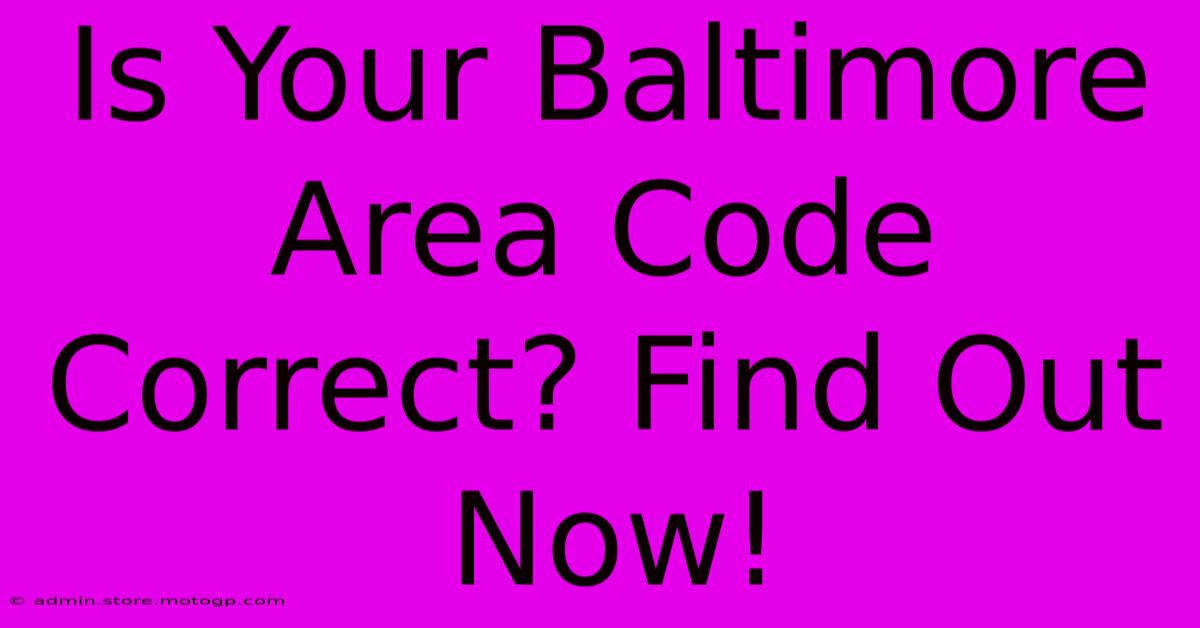 Is Your Baltimore Area Code Correct? Find Out Now!